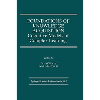 Foundations of Knowledge Acquisition - (The Springer International Engineering and Computer Science) by  Susan Chipman & Alan L Meyrowitz (Paperback)