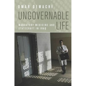 Ungovernable Life - by  Omar Dewachi (Paperback) - 1 of 1