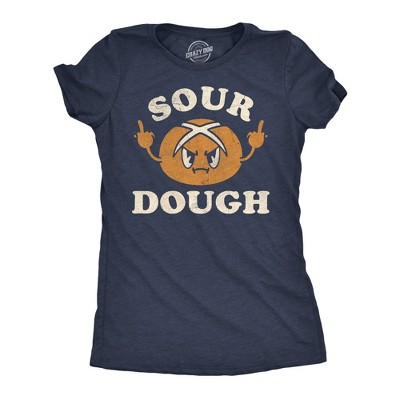 Womens Funny T Shirts Sour Dough Sarcastic Bread Graphic Novelty Tee For Ladies - Crazy Dog Women's T Shirt Navy S