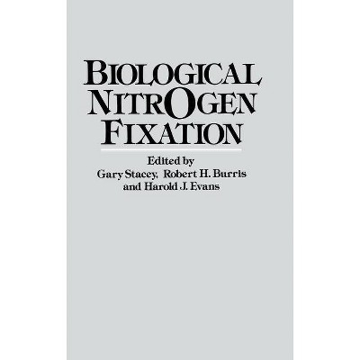 Biological Nitrogen Fixation - by  Gary Stacey & Robert H Burris & Harold J Evans (Hardcover)