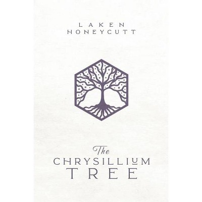 The Chrysillium Tree - by  Laken Honeycutt (Paperback)