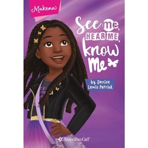 Makena: See Me, Hear Me, Know Me - (American Girl(r) Contemporary Characters) by  Denise Lewis Patrick (Paperback) - 1 of 1