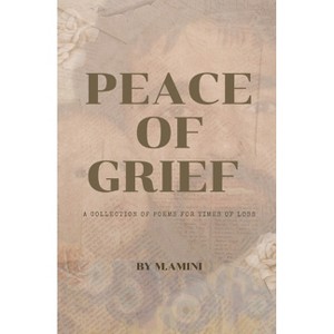 Peace of Grief - by  M Amini (Paperback) - 1 of 1