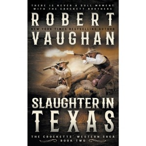 Slaughter In Texas - (The Crocketts) by  Robert Vaughan (Paperback) - 1 of 1