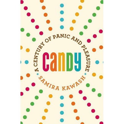 Candy - by  Samira Kawash (Paperback)