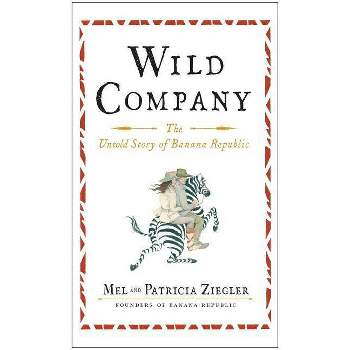 Wild Company - by  Mel Ziegler & Patricia Ziegler (Paperback)