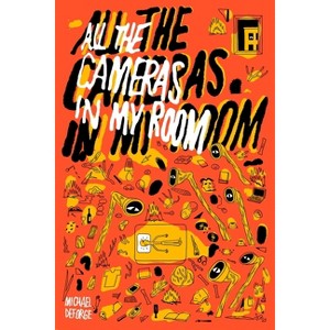 All the Cameras in My Room - by  Michael Deforge (Hardcover) - 1 of 1
