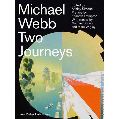 Michael Webb: Two Journeys - (Hardcover)