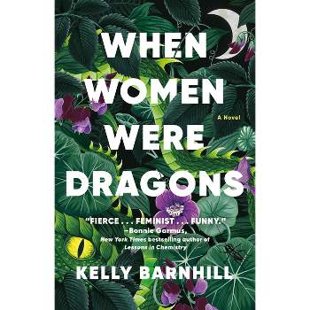 When Women Were Dragons - by Kelly Barnhill