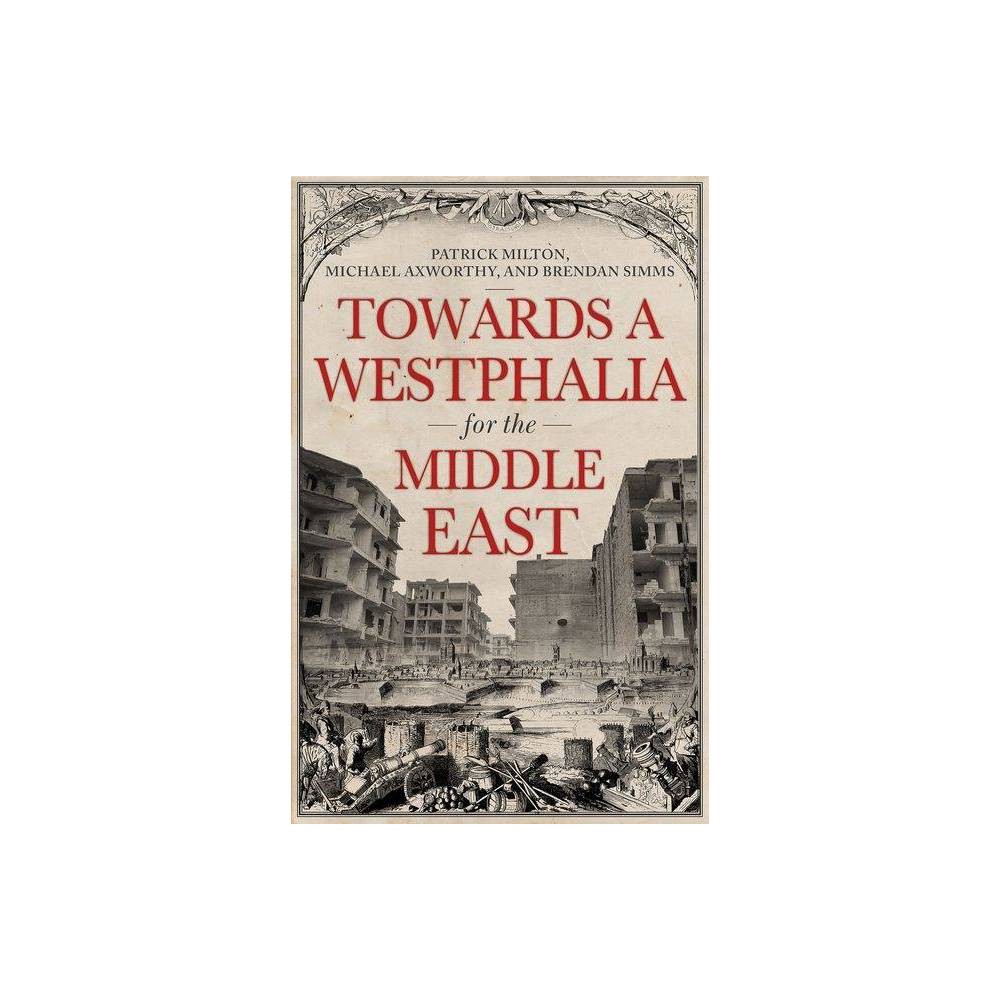 Isbn 9780190947897 - Towards A Westphalia For The Middle East - By 