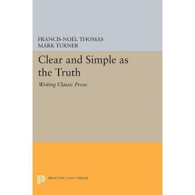 Clear and Simple as the Truth - (Princeton Legacy Library) by  Francis-Noël Thomas & Mark Turner (Paperback)