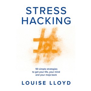 Stresshacking - by  Louise Lloyd (Paperback) - 1 of 1