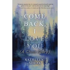Come Back, I Love You - by  Kathleen Novak (Paperback) - 1 of 1