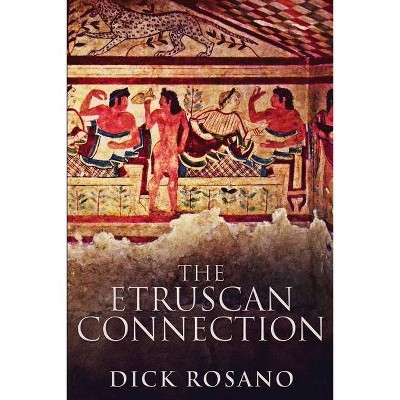 The Etruscan Connection - by  Dick Rosano (Paperback)