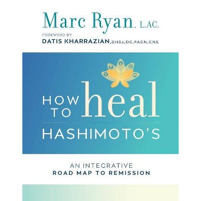 How to Heal Hashimoto's - by  Lac Marc Ryan (Paperback)