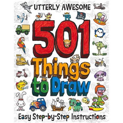 Utterly Awesome 501 Things to Draw - by  Imagine That (Paperback)