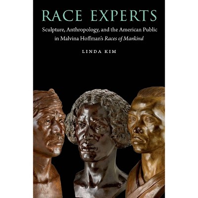 Race Experts - (Critical Studies in the History of Anthropology) by  Linda Kim (Paperback)