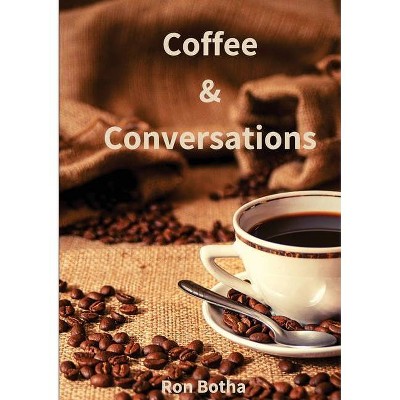 Coffee & Conversations - by  Ron Botha (Paperback)