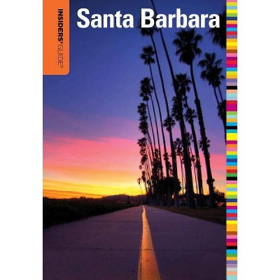 Insiders' Guide(r) to Santa Barbara - 5th Edition by  Leslie Westbrook (Paperback)