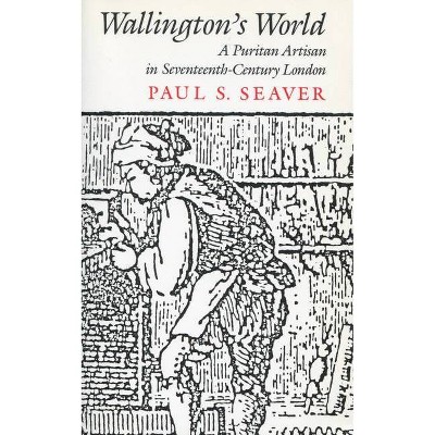 Wallington's World - by  Paul S Seaver (Paperback)