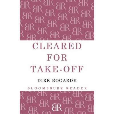 Cleared for Take-Off - by  Dirk Bogarde (Paperback)