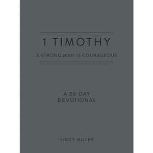 1 Timothy: A Strong Man Is Courageous - (Strong Man Devotionals) by  Vince Miller (Leather Bound) - 1 of 1