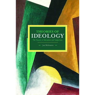 Theories of Ideology - (Historical Materialism) by  Jan Rehmann (Paperback)