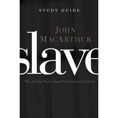 Slave, the Study Guide - by  John F MacArthur (Paperback)