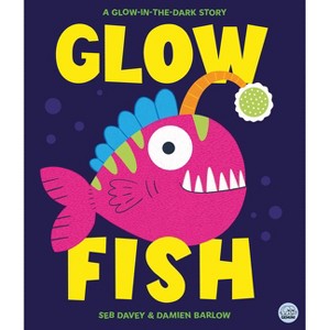 Glow Fish-A Glow-In-The-Dark Story - (Picture Books - Gemini Children) by  Seb Davey (Hardcover) - 1 of 1