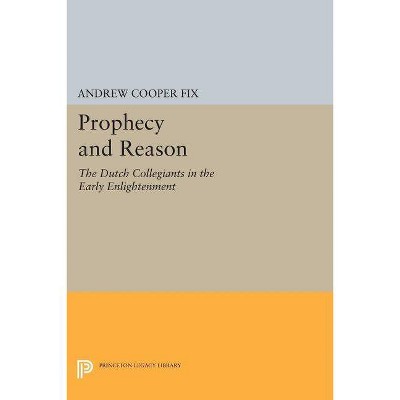 Prophecy and Reason - (Princeton Legacy Library) by  Andrew Cooper Fix (Paperback)