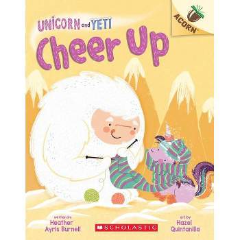 Cheer Up: An Acorn Book (Unicorn and Yeti #4) - by  Heather Ayris Burnell (Paperback)