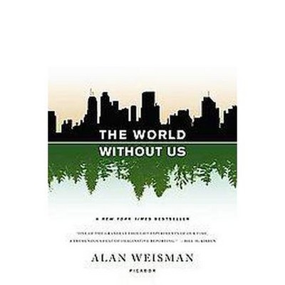 The World Without Us (Reprint) (Paperback) by Alan Weisman