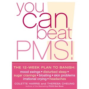You Can Beat PMS! - by  Colette Harris & Theresa Cheung (Paperback) - 1 of 1
