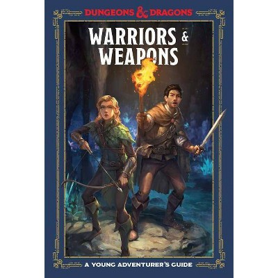 Warriors & Weapons (Dungeons & Dragons Young Adventurer's Guides) - by Jim Zub & Stacy King & Andrew Wheeler (Hardcover)