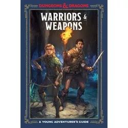 Warriors & Weapons (Dungeons & Dragons Young Adventurer's Guides) - by Jim Zub & Stacy King & Andrew Wheeler (Hardcover)