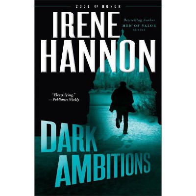 Dark Ambitions - (Code of Honor) by  Irene Hannon (Paperback)