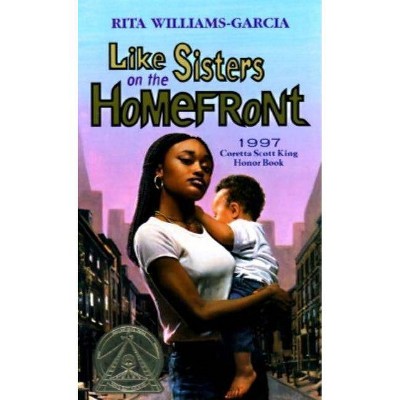 Like Sisters on the Homefront - by  Rita Williams-Garcia (Paperback)