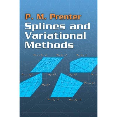 Splines and Variational Methods - (Dover Books on Mathematics) by  P M Prenter & Mathematics (Paperback)