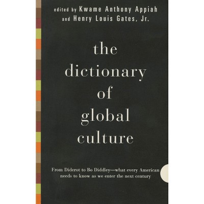 The Dictionary of Global Culture - by  Kwame Anthony Appiah (Paperback)