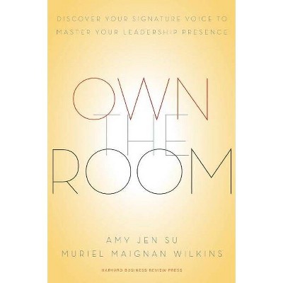 Own the Room - by  Amy Jen Su & Muriel Maignan Wilkins (Hardcover)