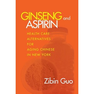 Ginseng and Aspirin - (Anthropology of Contemporary Issues) by  Zibin Guo (Hardcover) - 1 of 1