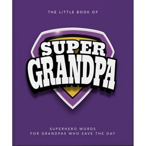 The Little Book of Supergrandpa - by  Oh (Hardcover) - 1 of 1