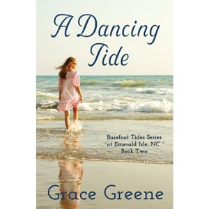 A Dancing Tide - (Barefoot Tides) by  Grace Greene (Paperback) - 1 of 1