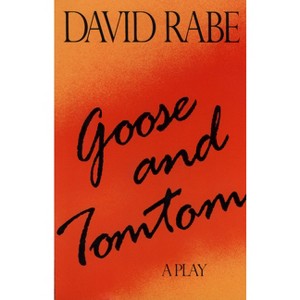 Goose & Tomtom Paperback - (Rabe, David) by  David Rabe - 1 of 1