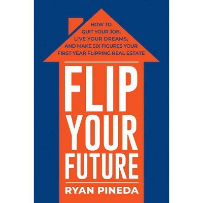 Flip Your Future - by  Ryan Pineda (Paperback)