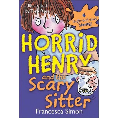 Horrid Henry and the Scary Sitter - (Horrid Henry (Quality)) by  Francesca Simon (Paperback)