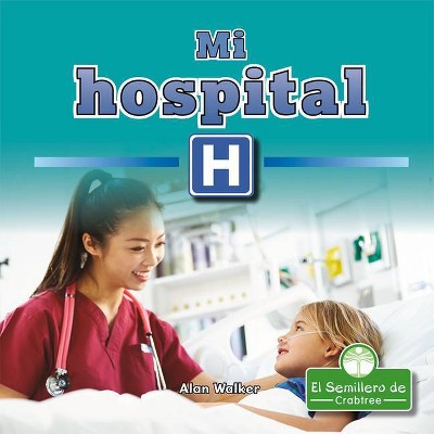  Mi Hospital - (En Mi Comunidad) by  Alan Walker (Paperback) 