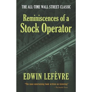 Reminiscences of a Stock Operator - by  Edwin Lefèvre (Paperback) - 1 of 1