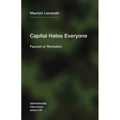Capital Hates Everyone - (Semiotext(e) / Intervention) by  Maurizio Lazzarato (Paperback)