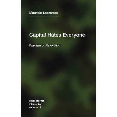 Capital Hates Everyone - (Semiotext(e) / Intervention) by  Maurizio Lazzarato (Paperback)